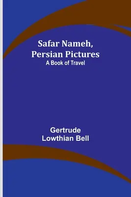 Safar Nameh, perzské obrázky: Kniha o cestovaní - Safar Nameh, Persian Pictures: A Book Of Travel
