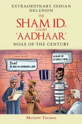 Fiktívny preukaz totožnosti, nazývaný „aadhaar“: Hoax storočia - The Sham Id, Called 'aadhaar': Hoax of the Century