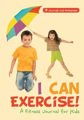Môžem cvičiť! Fitness denník pre deti - I Can Exercise! A Fitness Journal for Kids