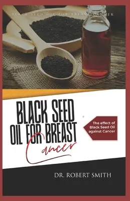 Olej z čiernych semienok pri rakovine prsníka: Účinok oleja z čiernych semien proti rakovine - Black Seed Oil for Breast Cancer: The effect of Black Seed Oil against Cancer