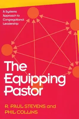 Vybavujúci pastor: Systémový prístup k vedeniu zborov - The Equipping Pastor: A Systems Approach to Congregational Leadership
