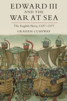 Eduard III. a vojna na mori: Vydanie knihy: Anglické námorníctvo v rokoch 1327 - 1377 - Edward III and the War at Sea: The English Navy, 1327-1377
