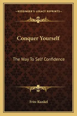 Podmaňte si sami seba: Cesta k sebadôvere - Conquer Yourself: The Way To Self Confidence