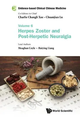 Klinická čínska medicína založená na dôkazoch - zväzok 6: Herpes Zoster a postherpetická neuralgia - Evidence-Based Clinical Chinese Medicine - Volume 6: Herpes Zoster and Post-Herpetic Neuralgia