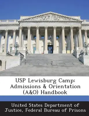 Usp Lewisburg Camp: Príručka pre prijímanie a orientáciu (A&o) - Usp Lewisburg Camp: Admissions & Orientation (A&o) Handbook