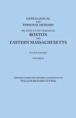 Genealogické a osobné spomienky týkajúce sa rodín z Bostonu a východného Massachusetts. v štyroch zväzkoch. IV. zväzok - Genealogical and Personal Memoirs Relating to the Families of Boston and Eastern Massachusetts. in Four Volumes. Volume IV