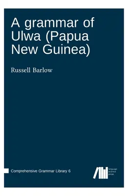 Gramatika jazyka Ulwa (Papua Nová Guinea) - A grammar of Ulwa (Papua New Guinea)