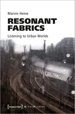Rezonančné tkaniny: Počúvanie mestských svetov - Resonant Fabrics: Listening to Urban Worlds