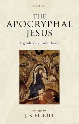 Apokryfný Ježiš: Legendy ranej cirkvi - The Apocryphal Jesus: Legends of the Early Church