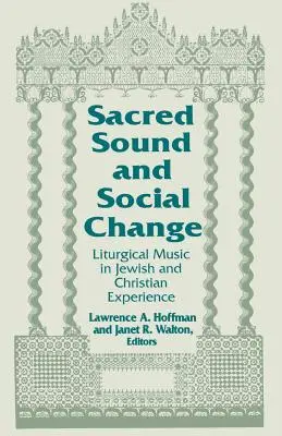Posvätný zvuk a sociálna zmena: Liturgická hudba v židovskej a kresťanskej skúsenosti - Sacred Sound & Social Change: Liturgical Music in Jewish & Christian Experience