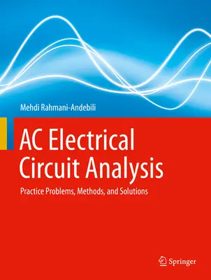 Analýza striedavého elektrického obvodu: Praktické úlohy, metódy a riešenia - AC Electrical Circuit Analysis: Practice Problems, Methods, and Solutions