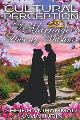 Kultúrne vnímanie manželstva medzi moslimami - Cultural Perception of Marriage Among Muslims