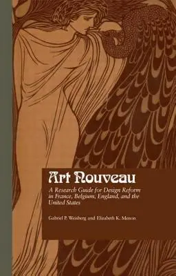 Art Nouveau: Výskumná príručka pre reformu dizajnu vo Francúzsku, Belgicku, Anglicku a Spojených štátoch - Art Nouveau: A Research Guide for Design Reform in France, Belgium, England, and the United States