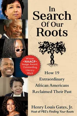 Hľadanie našich koreňov: Ako 19 výnimočných Afroameričanov znovu získalo svoju minulosť - In Search of Our Roots: How 19 Extraordinary African Americans Reclaimed Their Past