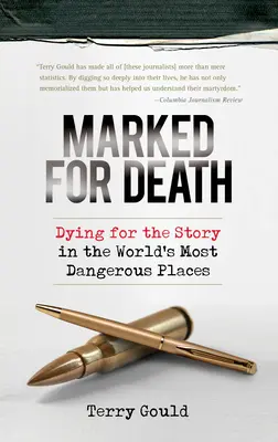 Označený na smrť: Vydajte sa na cestu za príbehom na najnebezpečnejších miestach na svete. - Marked for Death: Dying for the Story in the World's Most Dangerous Places