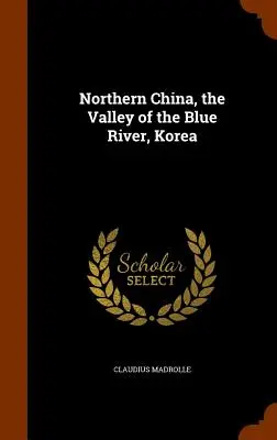 Severná Čína, údolie Modrej rieky, Kórea - Northern China, the Valley of the Blue River, Korea