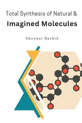 Totálna syntéza prírodných a imaginárnych molekúl - Total Synthesis of Natural & Imagined Molecules