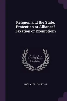 Náboženstvo a štát. Ochrana alebo spojenectvo? Zdanenie alebo oslobodenie? - Religion and the State. Protection or Alliance? Taxation or Exemption?