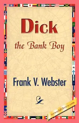 Bankový chlapec Dick - Dick the Bank Boy