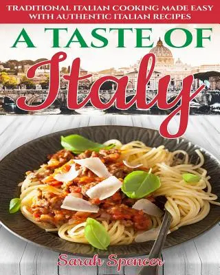 Chuť Talianska: Chuť talianskej kuchyne: Jednoduché varenie s autentickými talianskymi receptami - čiernobiele vydanie - - A Taste of Italy: Traditional Italian Cooking Made Easy with Authentic Italian Recipes - Black & White Edition -