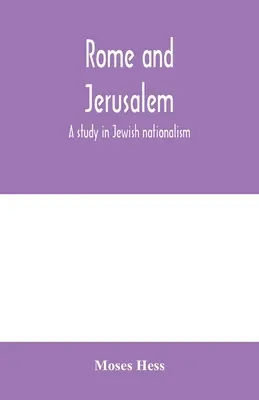 Rím a Jeruzalem; štúdia o židovskom nacionalizme - Rome and Jerusalem; a study in Jewish nationalism