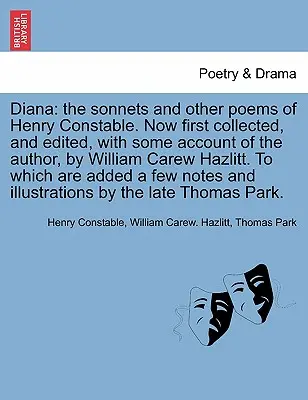 Diana: The Sonnets and Other Poems of Henry Constable (Sonety a iné básne Henryho Constabla). Prvýkrát zozbierané a upravené, spolu s opisom autora, W - Diana: The Sonnets and Other Poems of Henry Constable. Now First Collected, and Edited, with Some Account of the Author, by W