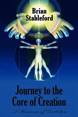 Cesta do jadra stvorenia: Román o evolúcii - Journey to the Core of Creation: A Romance of Evolution