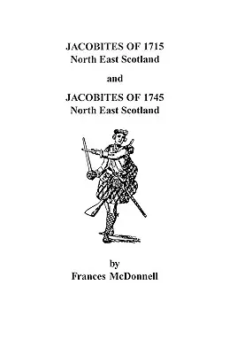 Jakobíni z rokov 1715 a 1745. Severovýchodné Škótsko - Jacobites of 1715 and 1745. North East Scotland