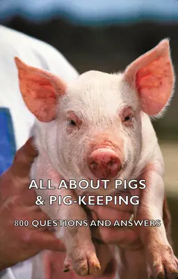 Všetko o ošípaných a chove ošípaných - 800 otázok a odpovedí - All about Pigs & Pig-Keeping - 800 Questions and Answers