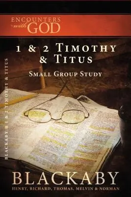 1 a 2 Timoteovi a Títovi: Timotej a Titus: Séria biblických štúdií Blackaby - 1 and 2 Timothy and Titus: A Blackaby Bible Study Series