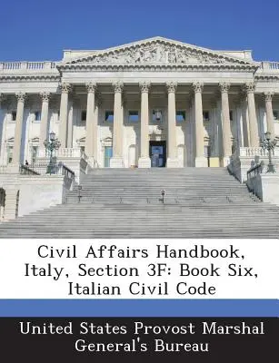 Príručka pre civilné záležitosti, Taliansko, oddiel 3f: Kniha šiesta, taliansky občiansky zákonník - Civil Affairs Handbook, Italy, Section 3f: Book Six, Italian Civil Code