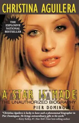 Christina Aguilera: A Star Is Made: Neautorizovaný životopis - Christina Aguilera: A Star Is Made: The Unauthorized Biography