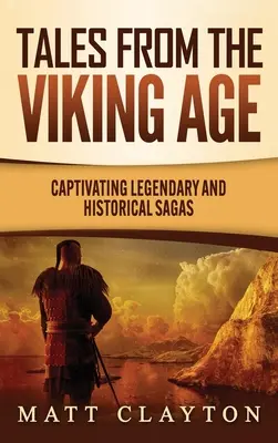 Príbehy z doby Vikingov: Pútavé legendárne a historické ságy - Tales from the Viking Age: Captivating Legendary and Historical Sagas