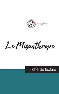 Le Misanthrope by Molire (sprievodca čítaním a úplná analýza diela) - Le Misanthrope de Molire (fiche de lecture et analyse complte de l'oeuvre)