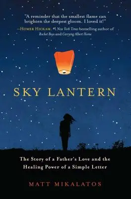Nebeský lampáš: Príbeh o otcovskej láske a liečivej sile jednoduchého listu - Sky Lantern: The Story of a Father's Love and the Healing Power of a Simple Letter
