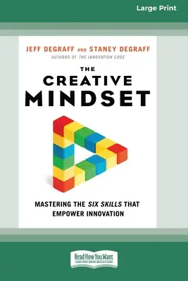 Kreatívne myslenie: Kreatívny prístup: Osvojenie si šiestich zručností, ktoré posilňujú inovácie (16pt Large Print Edition) - The Creative Mindset: Mastering the Six Skills That Empower Innovation (16pt Large Print Edition)