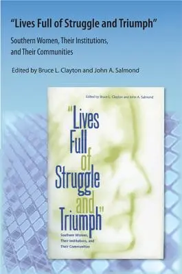 Životy plné bojov a triumfov: Ženy na juhu, ich inštitúcie a komunity - Lives Full of Struggle and Triumph: Southern Women, Their Institutions, and Their Communities