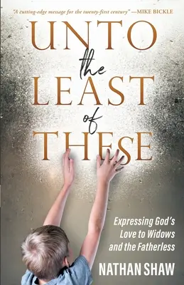 Najmenším z nich: Vyjadrovanie Božej lásky vdovám a ľuďom bez otca - Unto the Least of These: Expressing God's Love to Widows and the Fatherless