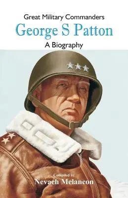 Veľkí vojenskí velitelia - George S: Vojenskí generáli: Životopisný román - Great Military Commanders - George S: A Biography