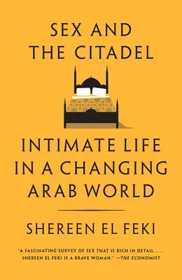 Sex a citadela: intímny život v meniacom sa arabskom svete - Sex and the Citadel: Intimate Life in a Changing Arab World