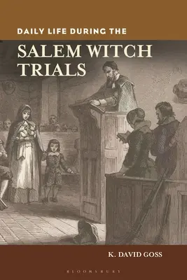 Každodenný život počas čarodejníckych procesov v Saleme - Daily Life During the Salem Witch Trials