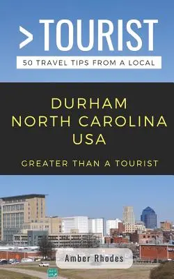 Viac ako turista - Durham Severná Karolína USA: 50 cestovateľských tipov od miestnych - Greater Than a Tourist- Durham North Carolina USA: 50 Travel Tips from a Local