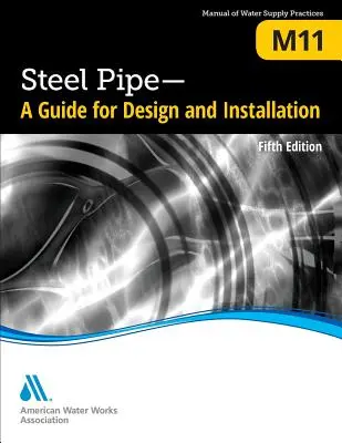 M11 Oceľové potrubie: Príručka pre navrhovanie a inštaláciu, piate vydanie - M11 Steel Pipe: A Guide for Design and Installation, Fifth Edition