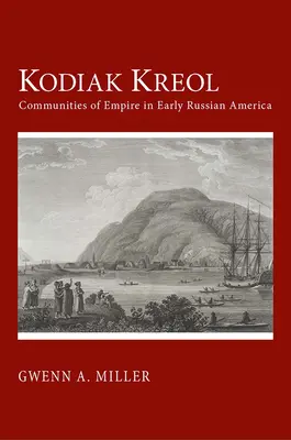 Kodiak Kreol: Kresťanská kultúra: Komunity impéria v ranej ruskej Amerike Kresťanská kultúra v ranej ruskej Amerike - Kodiak Kreol: Communities of Empire in Early Russian America