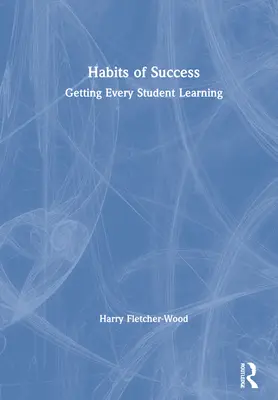 Návyky úspechu: Ako dosiahnuť, aby sa každý žiak učil - Habits of Success: Getting Every Student Learning