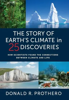 Príbeh zemskej klímy v 25 objavoch: Ako vedci našli súvislosti medzi podnebím a životom - The Story of Earth's Climate in 25 Discoveries: How Scientists Found the Connections Between Climate and Life