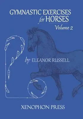 Gymnastické cvičenia pre kone: II. diel - Gymnastic Exercises for Horses: Volume II