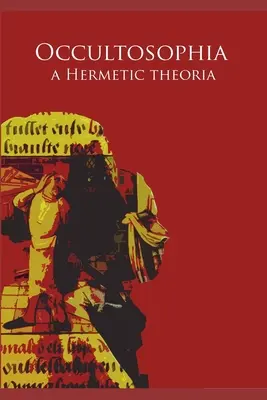 Occultosophia: Hermetická teória - Occultosophia: A Hermetic Theoria