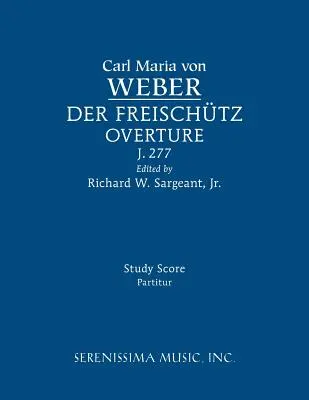 Der Freischutz Overture, J.277: J. 277, partitúra - Der Freischutz Overture, J.277: Study score
