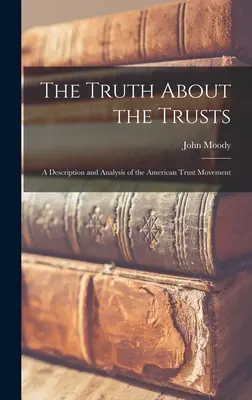 Pravda o fondoch: Pravda o trustoch, 2. diel: Opis a analýza amerického hnutia trustov (A Description and Analysis of the American Trust Movement) - The Truth About the Trusts: A Description and Analysis of the American Trust Movement